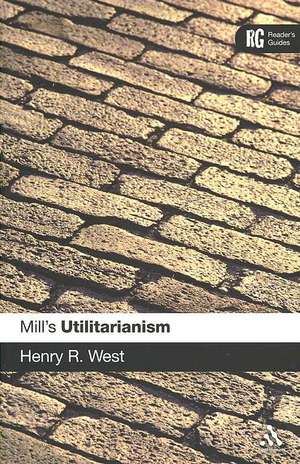 Mill's 'Utilitarianism': A Reader's Guide de Professor Henry R. West