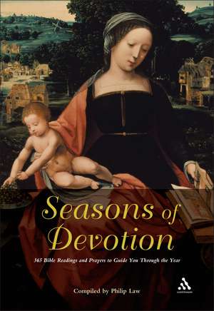 Seasons of Devotion: 365 Bible Readings and Prayers to Guide You Through the Year de Philip Law