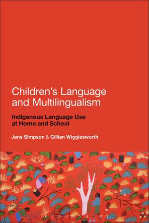 Children's Language and Multilingualism: Indigenous Language Use at Home and School de Jane Simpson