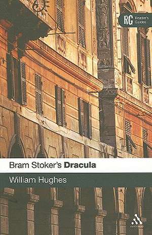 Bram Stoker's Dracula: A Reader's Guide de Professor William Hughes