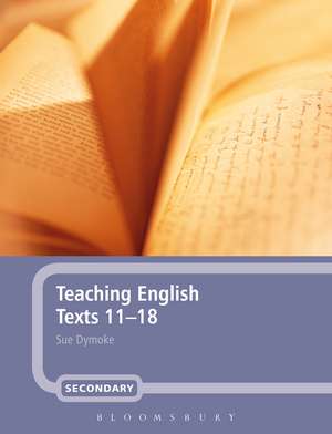 Teaching English Texts 11-18 de Dr Sue Dymoke