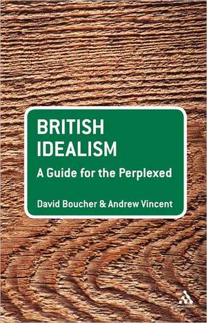 British Idealism: A Guide for the Perplexed de Professor David Boucher