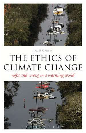 The Ethics of Climate Change: Right and Wrong in a Warming World de Professor James Garvey