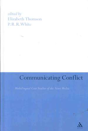 Communicating Conflict: Multilingual Case Studies of the News Media de Professor Elizabeth Thomson