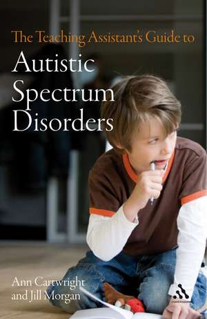 The Teaching Assistant's Guide to Autistic Spectrum Disorders de Ann Cartwright