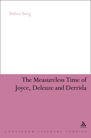 The Measureless Time of Joyce, Deleuze and Derrida de Dr Ruben Borg