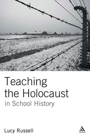 Teaching the Holocaust in School History: Teachers or Preachers? de Dr Lucy Russell