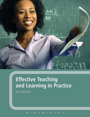 Effective Teaching and Learning in Practice de Don Skinner