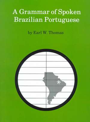 A Grammar of Spoken Brazilian Portuguese de Earl W. Thomas