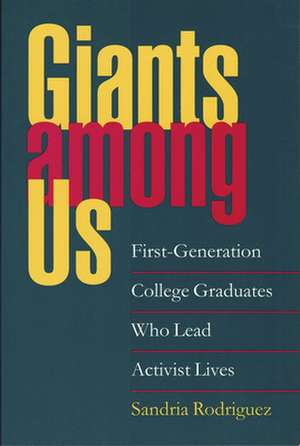 Giants Among Us: Women's Experiences in Formerly Men's Colleges and Universities, 1950-2000 de Sandria Rodriguez