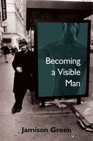 Becoming a Visible Man de Jamison Green