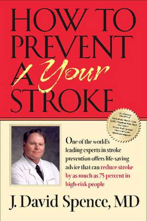 How to Prevent Your Stroke de J. David Spence