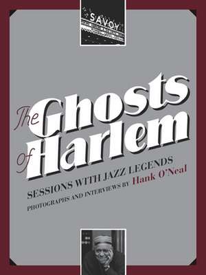 The Ghosts of Harlem de Hank O'Neal