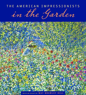 The American Impressionists in the Garden de May Brawley Hill