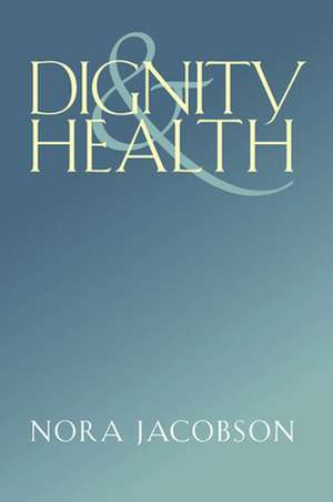 Dignity and Health de Nora Jacobson