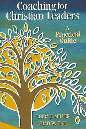 Coaching for Christian Leaders: A Practical Guide de Linda J. Miller