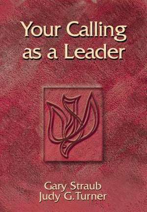 Your Calling as a Leader de Gary Straub