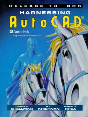 Harnessing AutoCAD Release 13 DOS de Thomas a Stellman