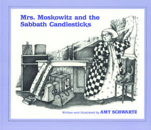 Mrs. Moskowitz and the Sabbath Candlesticks de Amy Schwartz