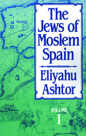 The Jews of Moslem Spain, Volume 1 de Eliyahu Ashtor