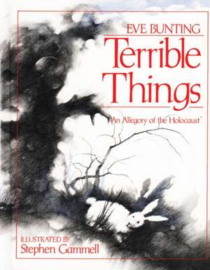 Terrible Things: An Allegory of the Holocaust de Eve Bunting