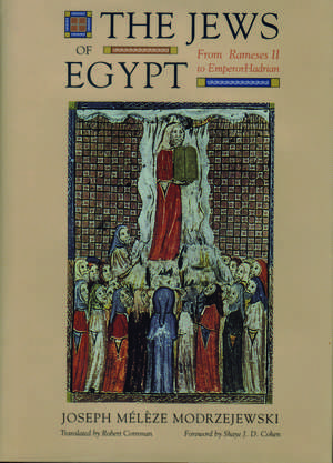 The Jews of Egypt: From Ramses II to Emperor Hadrian de Joseph Meleze Modrzejewski