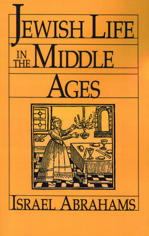 Jewish Life in the Middle Ages de Israel Abrahams