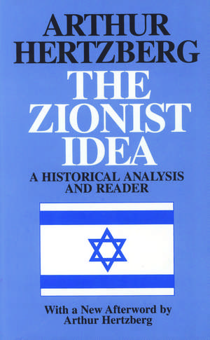 The Zionist Idea – A Historical Analysis and Reader de Arthur Hertzberg