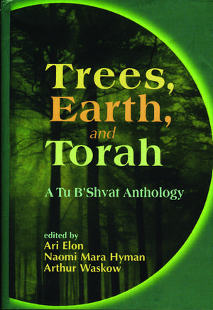 Trees, Earth, and Torah: A Tu B'Shvat Anthology de Dr. Ari Elon