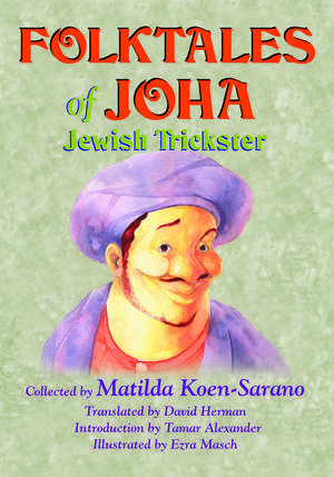 Folktales of Joha, Jewish Trickster de Matilda Koen-Sarano