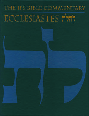 The JPS Bible Commentary: Ecclesiastes de Michael V. Fox