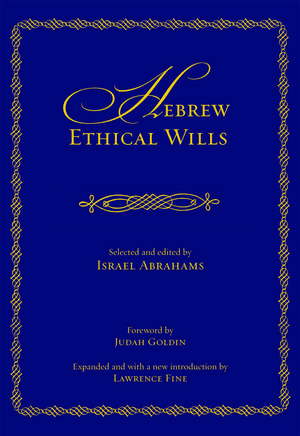 Hebrew Ethical Wills: Selected and Edited by Israel Abrahams, Volumes I and II de Israel Abrahams