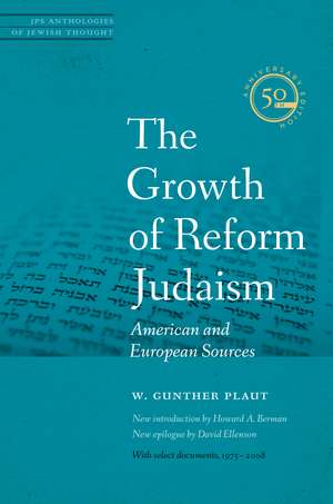 The Growth of Reform Judaism: American and European Sources de W. Gunther Plaut