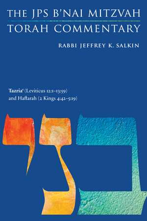 Tazria' (Leviticus 12:1-13:59) and Haftarah (2 Kings 4:42-5:19): The JPS B'nai Mitzvah Torah Commentary de Rabbi Jeffrey K. Salkin