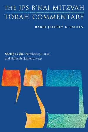 Shelah Lekha (Numbers 13:1-15:41) and Haftarah (Joshua 2:1-24): The JPS B'nai Mitzvah Torah Commentary de Rabbi Jeffrey K. Salkin