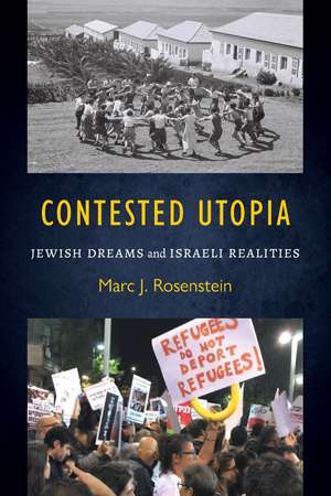 Contested Utopia: Jewish Dreams and Israeli Realities de Marc J. Rosenstein