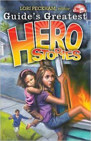 Guide's Greatest Hero Stories de Lori Peckham