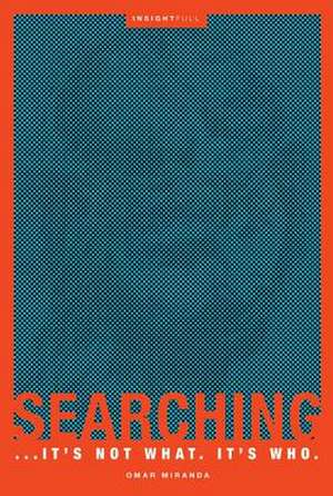 Searching: ...It's Not What. It's Who. de Omar Miranda