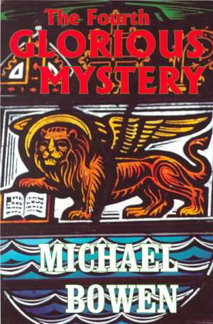 The Fourth Glorious Mystery de Michael Bowen