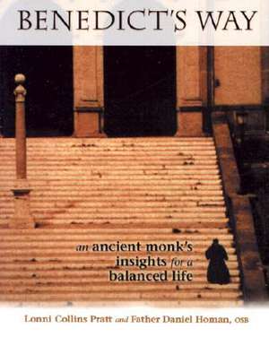 Benedict's Way: An Ancient Monk's Insights for a Balanced Life de Lonnie Collins Pratt