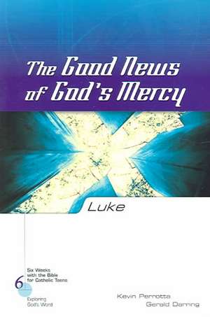 Luke: The Good News of God's Mercy de Kevin Perrotta