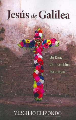 Jesús de Galilea de Virgilio Elizondo