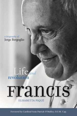 Pope Francis: A Biography of Jorge Bergoglio de Elisabetta Pique