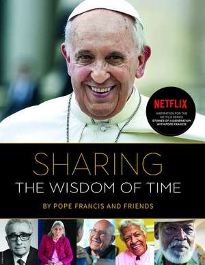 Sharing the Wisdom of Time de Pope Francis