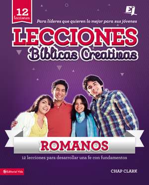 Lecciones bíblicas creativas: Romanos: ¡Fe al rojo vivo! de Chap Clark