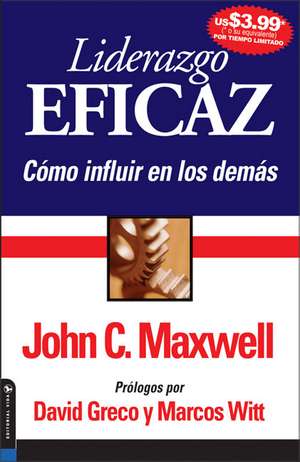 Liderazgo eficaz: Cómo influir en los demás de John C. Maxwell