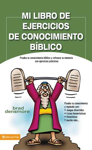 Mi libro de ejercicios de conocimiento bíblico: Prueba tu conocimiento bíblico y refresca tu memoria con ejercicios prácticas de Brad Densmore