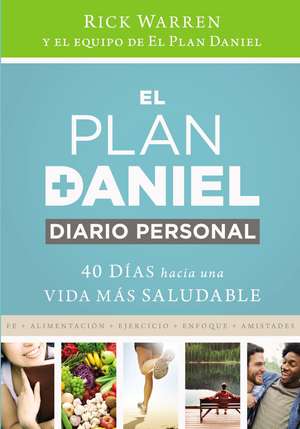 El plan Daniel, diario personal: 40 días hacia una vida más saludable de Rick Warren