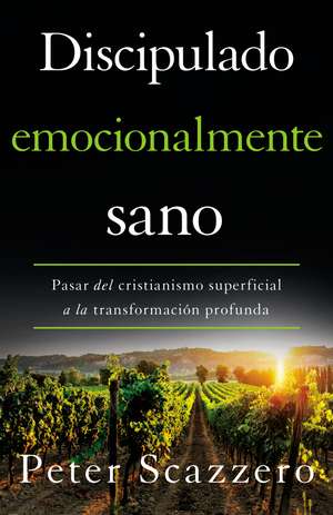 Discipulado emocionalmente sano: Pasar del cristianismo superficial a la transformación profunda de Peter Scazzero