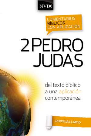 Comentario bíblico con aplicación NVI 2 Pedro y Judas: Del texto bíblico a una aplicación contemporánea de Douglas J. Moo